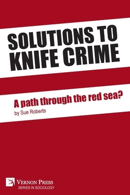 Solutions to knife crime: a path through the red sea? by Roberts, Sue