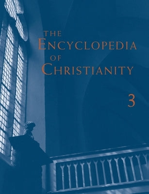 Encyclopedia of Christianity, Volume 3 by Fahlbusch, Erwin
