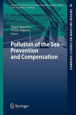 Pollution of the Sea - Prevention and Compensation by Basedow, Jürgen