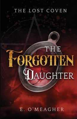 The Forgotten Daughter by O'Meagher, E.
