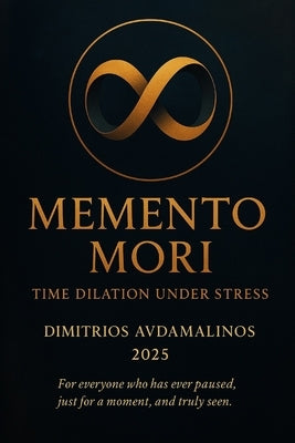 Memento Mori: Time Dilation Under Stress by Avdamalinos, Dimitrios