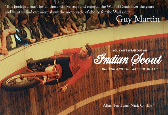 You Can't Wear Out an Indian Scout: Indians and the Wall of Death by Ford, Allan