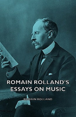 Romain Rolland's Essays on Music by Rolland, Romain