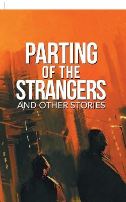 Parting of the Strangers and Other Stories by Dasgupta, Sattam