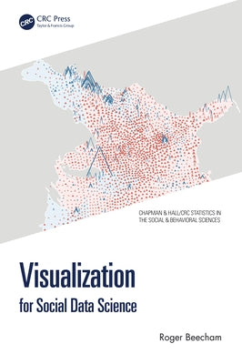 Visualization for Social Data Science by Beecham, Roger