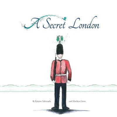A Secret London by Valenzuela, Kristine
