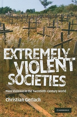Extremely Violent Societies by Gerlach, Christian