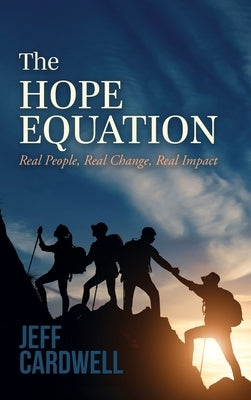 The HOPE Equation: Real People, Real Change, Real Impact by Cardwell, Jeff