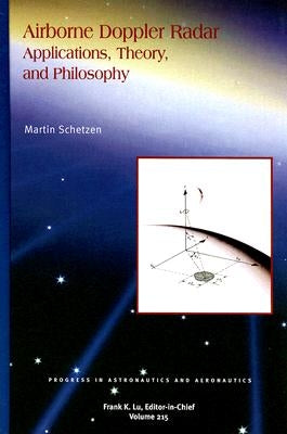 Airborne Doppler Radar: Applications, Theory, and Philosophy by Schetzen, Martin