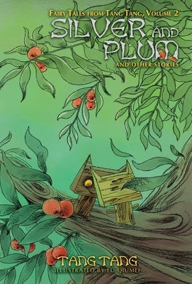 Silver and Plum and Other Stories by Tang, Tang