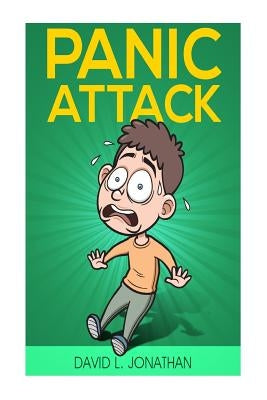Panic attack: How to Escape: Panic attack from A to Z by Jonathan, David L.