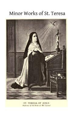 Minor Works of St. Teresa: Exclamations on the Love of God, Exclamations, Maxims and Poems of Saint Teresa of Jesus by Hermenegild Tosf, Brother