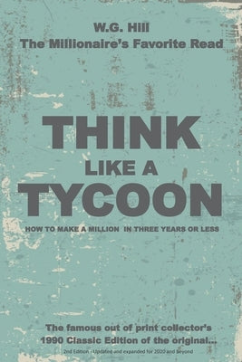 Think Like A Tycoon: How to Make a Million in Three Years or Less by Grandpa
