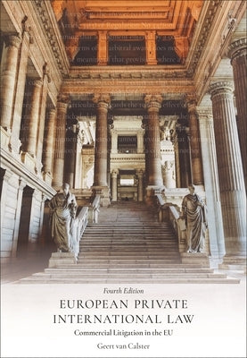 European Private International Law: Commercial Litigation in the EU by Calster, Geert Van