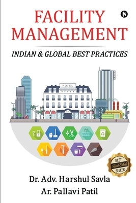 Facility Management: Indian & Global Best Practices by Ar Pallavi Patil