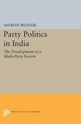 Party Politics in India by Weiner, Myron