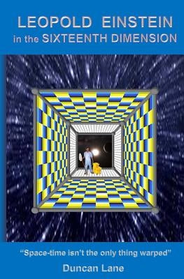 Leopold Einstein in the Sixteenth Dimension by Lane, Duncan T.