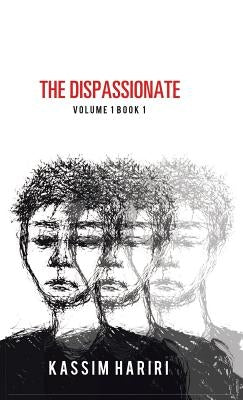The Dispassionate: Volume 1 Book 1 by Hariri, Kassim