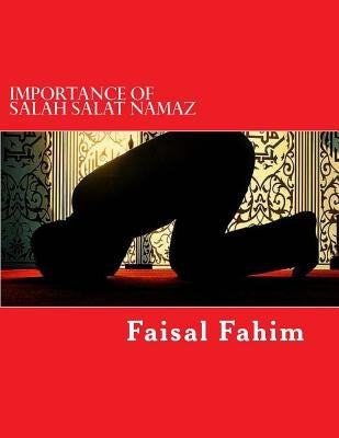 Importance Of Salah Salat Namaz by Fahim, Faisal