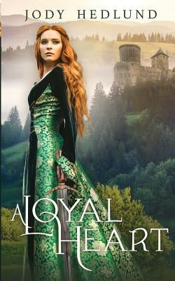 A Loyal Heart by Hedlund, Jody