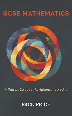 GCSE Mathematics - A Pocket Guide for Re-takers and Adults by Price, Mick