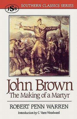 John Brown: The Making of a Martyr by Warren, Robert Penn
