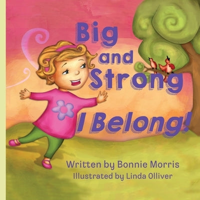 Big and Strong ... I Belong! by Morris, Bonnie