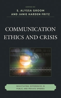 Communication Ethics and Crisis: Negotiating Differences in Public and Private Spheres by Fritz, J. M. H.