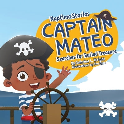 Naptime Stories: Captain Mateo Searches for Buried Treasure by Wright, Sabrina L.