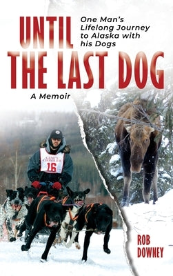 Until The Last Dog by Downey, Rob