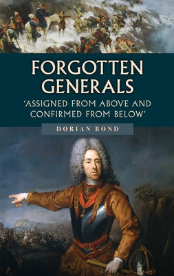 Forgotten Generals: Assigned from Above and Confirmed from Below by Bond, Dorian