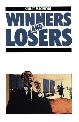 Winners and Losers: The Pursuit of Social Justice in Australian History by MacIntyre, Stuart
