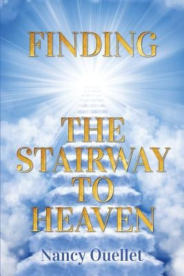 Finding the Stairway to Heaven by Ouellet, Nancy