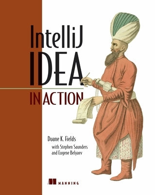 Intellij Idea in Action: Covers Idea V.5 by Fields, Duane K.