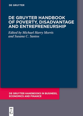 de Gruyter Handbook of Poverty, Disadvantage and Entrepreneurship by Morris, Michael H.
