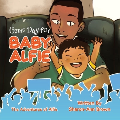 Game Day for Baby Alfie by Brown, Sharon-Ann