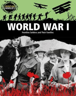 World War I: Frontline Soldiers and Their Families by Hunter, Nick