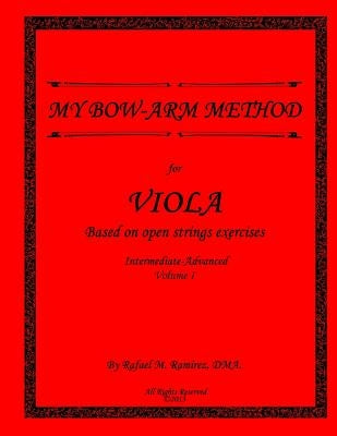 My Bow Arm Method for Viola (Intermediate-Advance): Based on Open String Exercises by Bermudez, Norman