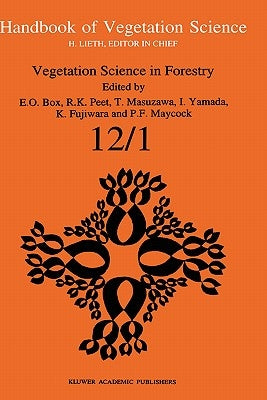 Vegetation Science in Forestry: Global Perspective Based on Forest Ecosystems of East and Southeast Asia by Box, Elgene E. O.
