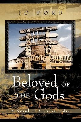 Beloved of the Gods: A Novel of Ancient India by Ford, Jo