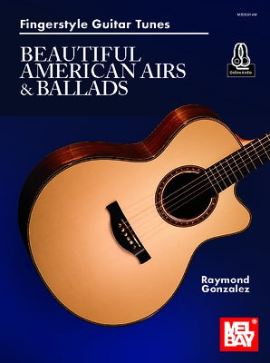 Fingerstyle Guitar Tunes - Beautiful American Airs & Ballads by Gonzalez, Raymond