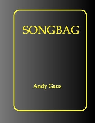 Songbag: Songs for voice and piano by Gaus, Andy