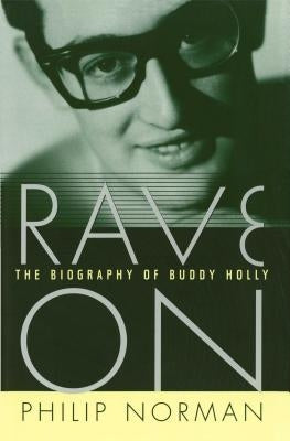 Rave on: The Biography of Buddy Holly by Norman, Philip