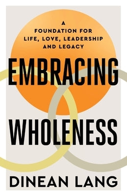 Embracing Wholeness by Lang, Dinean