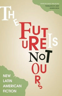 The Future Is Not Yours by Paz, Diego Trelles