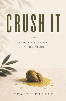 Crush It: Finding Purpose In The Press by Carter, Tracey