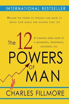 The Twelve Powers of Man by Fillmore, Charles