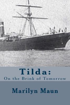 Tilda: : On the Brink of Tomorrrow by Maun, Marilyn