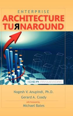 Enterprise Architecture Turnaround by Anupindi Ph. D., Nagesh V.