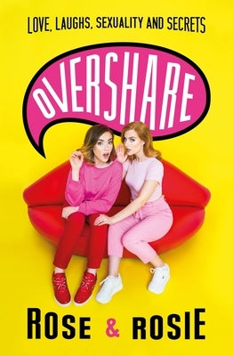 Overshare: Love, Laughs, Sexuality and Secrets by Dix, Rose Ellen